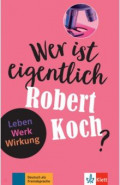 Wer ist eigentlich Robert Koch? Leben - Werk - Wirkung + Online-Angebot