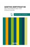 Prüfung Express – Goethe-Zertifikat B2, Deutschprüfung für Erwachsene. Übungsbuch mit Audios online