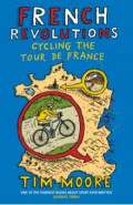 French Revolutions. Cycling the Tour de France