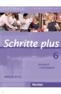 Schritte plus 6. Kursbuch + Arbeitsbuch. Deutsch als Fremdsprache
