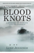 Blood Knots. Of Fathers, Friendship and Fishing