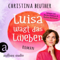 Luisa wagt das L(i)eben (Ungekürzt)