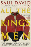 All The King's Men. The British Redcoat in the Era of Sword and Musket