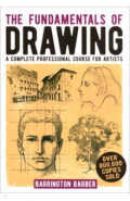 The Fundamentals of Drawing. A Complete Professional Course for Artists