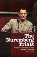 The Nuremberg Trials. The Nazis and Their Crimes Against Humanity