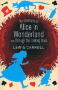 Alice's Adventures in Wonderland & Through the Looking Glass