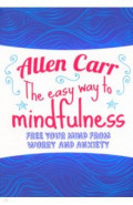 The Easy Way to Mindfulness. Free your mind from worry and anxiety