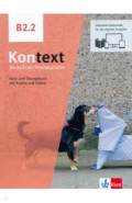 Kontext B2.2. Deutsch als Fremdsprache. Kurs- und Übungsbuch mit Audios-Videos inklusive Lizenzcode
