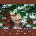 Tender Buttons (Unabridged)