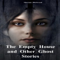 The Empty House and Other Ghost Stories (Unabridged)