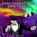 Discourses of Epictetus (Unabridged)