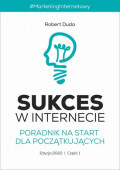 SUKCES W INTERNECIE. Poradnik na start dla początkujących.