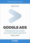 Google Ads. Poradnik na start dla początkujących. Edycja 2024