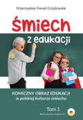 Śmiech z edukacji. Komiczny obraz edukacji w polskiej kulturze śmiechu Tom 1 i 2
