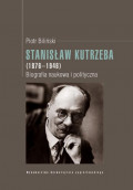 Stanisław Kutrzeba (1876-1946). Biografia naukowa i polityczna