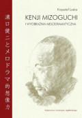 Kenji Mizoguchi i wyobraźnia melodramatyczna