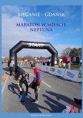 Bieganie - Gdańsk. Maraton w mieście Neptuna