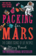 Packing for Mars. The Curious Science of Life in Space