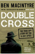 Double Cross. The True Story of The D-Day Spies