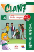 Clan 7 con ¡Hola, amigos! 4. Libro del profesor