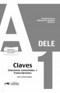 Preparación al DELE A1. Claves. Soluciones comentadas y transcripciones