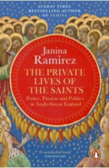 The Private Lives of the Saints. Power, Passion and Politics in Anglo-Saxon England