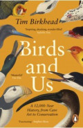 Birds and Us. A 12,000 Year History, from Cave Art to Conservation