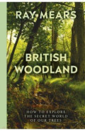 British Woodland. How to explore the secret world of our forests