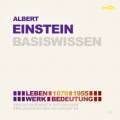 Albert Einstein (1879-1955) - Leben, Werk, Bedeutung - Basiswissen (Ungekürzt)