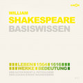 William Shakespeare (1564-1616) - Leben, Werk, Bedeutung - Basiswissen (Ungekürzt)