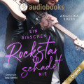 Ein bisschen Rockstar schadet nie - Rockstars zum Verlieben, Band 2 (Ungekürzt)