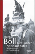 Der Panzer zielte auf Kafka. Heinrich B&ouml;ll und der Prager Fr&uuml;hling