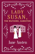 Lady Susan, Sanditon and The Watsons