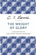 The Weight of Glory/ A Collection of Lewis’ Most Moving Addresses