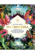 Mythopedia. An Encyclopedia of Mythical Beasts and Their Magical Tales