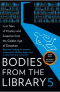 Bodies from the Library 5. Lost Tales of Mystery and Suspense from the Golden Age of Detection