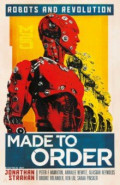 Made to Order. Robots and Revolution