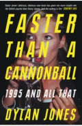 Faster Than a Cannonball. 1995 and All That