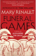 Funeral Games. A Novel of Alexander the Great