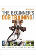 The Beginner`s Dog Training Guide
