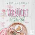 Verrückt verliebt (ungekürzt)