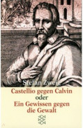 Castellio gegen Calvin oder Ein Gewissen gegen die Gewalt