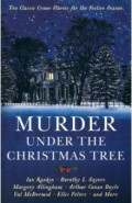 Murder under the Christmas Tree. Ten Classic Crime Stories for the Festive Season