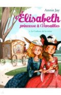 Elisabeth, princesse à Versailles. Tome 2. Le Cadeau de la reine