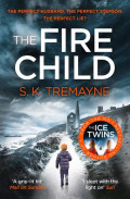 The Fire Child: The 2017 gripping psychological thriller from the bestselling author of The Ice Twins