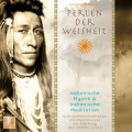 Perlen der Weisheit - Indianische Mystik & Indianische Meditation - Achtsamkeitsmeditation und Meditationen zur Stärkung des inneren Lichts (Ungekürzt)