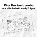 Die Ferienbande, Die Ferienbande und alle Radio Comedy Folgen