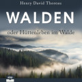 Walden oder Hüttenleben im Walde (Ungekürzt)