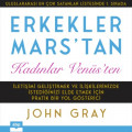 Erkekler Mars'tan Kadınlar Venüs'ten - İletişimi Geliştirmek ve İlişkilerinizde İstediğinizi Elde Etmek için Pratik Bir Yol Gösterici (kısaltılmamış)