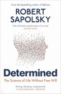 Determined. The Science of Life Without Free Will